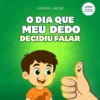 Capa do livro infantil O Dia que Meu Dedo Decidiu Falar, de Lorena Jacob, sobre roer unhas, higiene e autocuidado infantil.