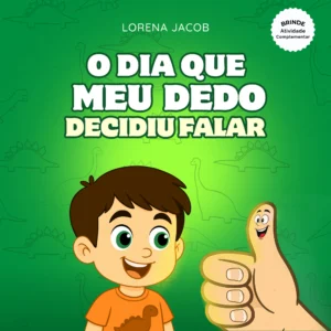 Capa do livro infantil O Dia que Meu Dedo Decidiu Falar, de Lorena Jacob, sobre roer unhas, higiene e autocuidado infantil.