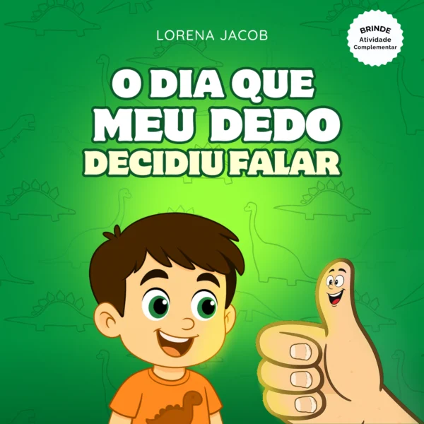 Capa do livro infantil O Dia que Meu Dedo Decidiu Falar, de Lorena Jacob, sobre roer unhas, higiene e autocuidado infantil.